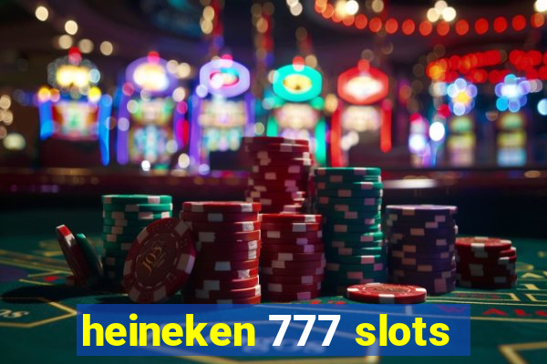 heineken 777 slots